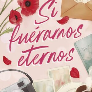 SI FÚERAMOS ETERNOS