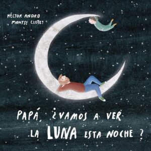 PAPÁ, ¿VAMOS A VER LA LUNA?
