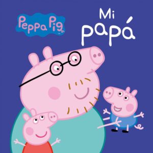 PEPA PIG; MI PAPÁ